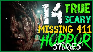 14 TRUE SCARY MISSING 411 HORROR STORIES