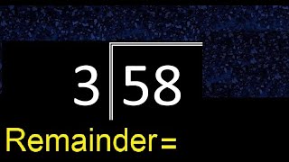 Divide 58 by 3 . remainder , quotient  . Division with 1 Digit Divisors . Long Division .  How to do