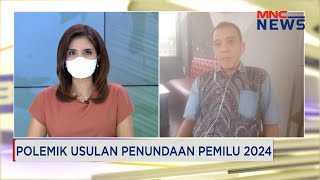 Waketum Partai Perindo: Polemik Usulan Penundaan Pemilu 2024 #MNCNewsNow 27/02