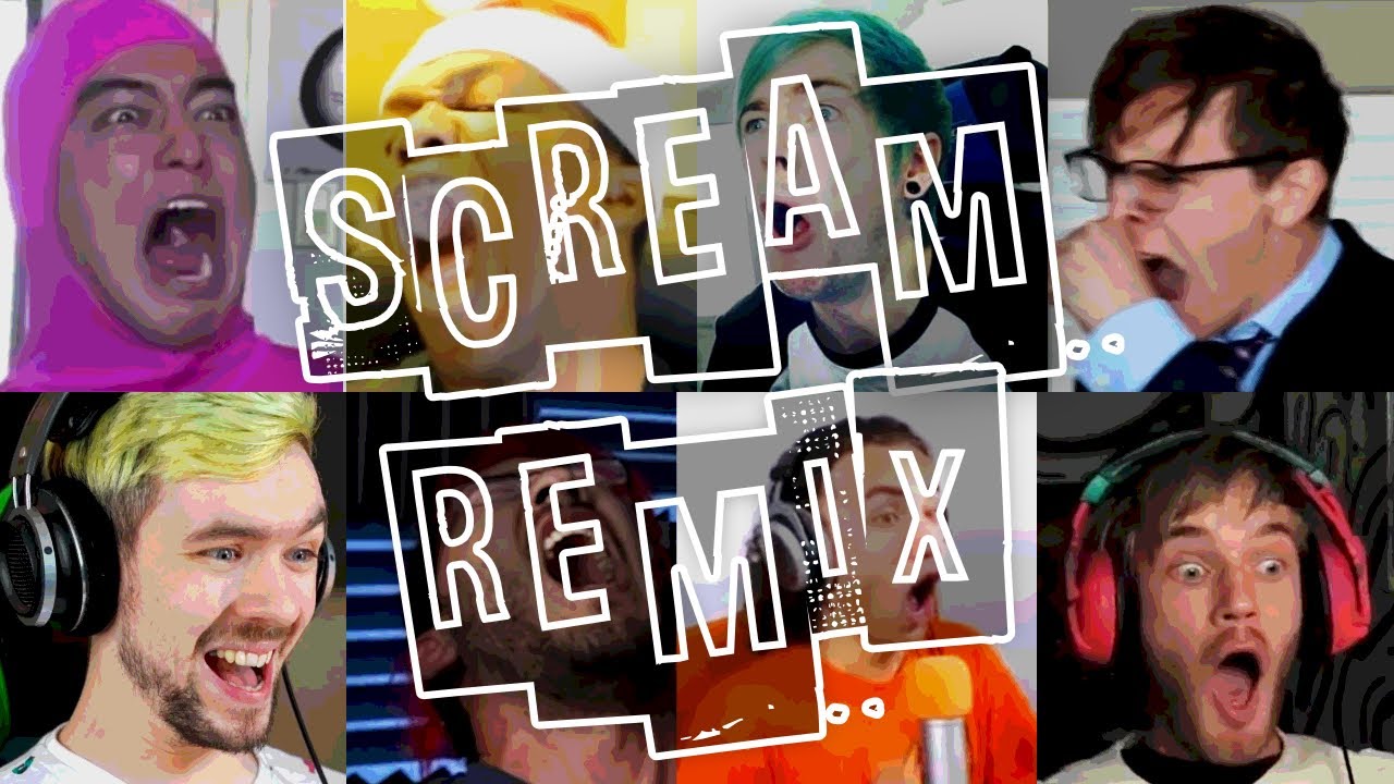 Youtubers Screaming Remix Youtube