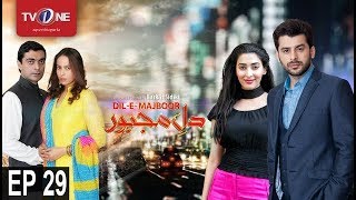 Dil e Majboor | Episode 29 | TV One Drama | 24th July 2017