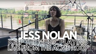 Jess Nolan - Keep the Music Playing - Live from The Acme Rooftop