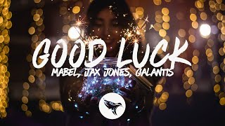 Mabel, Jax Jones & Galantis - Good Luck (Lyrics)