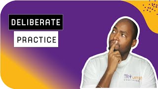 What is Deliberate Practice? (and why should you use it).