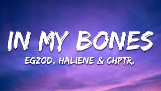 Egzod, HALIENE \u0026 CHPTR. - In My Bones (Lyrics)