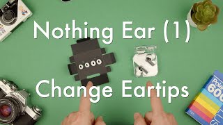 How to change Eartips on the Nothing Ear (1) || Nothing Ear (1)