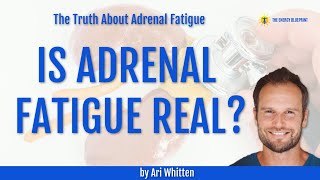 Is Adrenal Fatigue Real? The Ultimate Guide To The Science On Chronic Fatigue by Ari Whitten