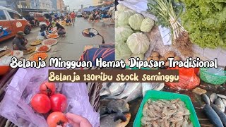 BELANJA MINGGUAN HEMAT DIPASAR TRADISIOAL. BELANJA 130RIBU UNTUK SEMINGGU #dailyvlog