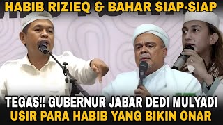 Habib Rizieq dan Bahar Di Usir !! Gubernur Jawa Barat Kang Dedi Mulyadi Akan Sikat Mereka Semua