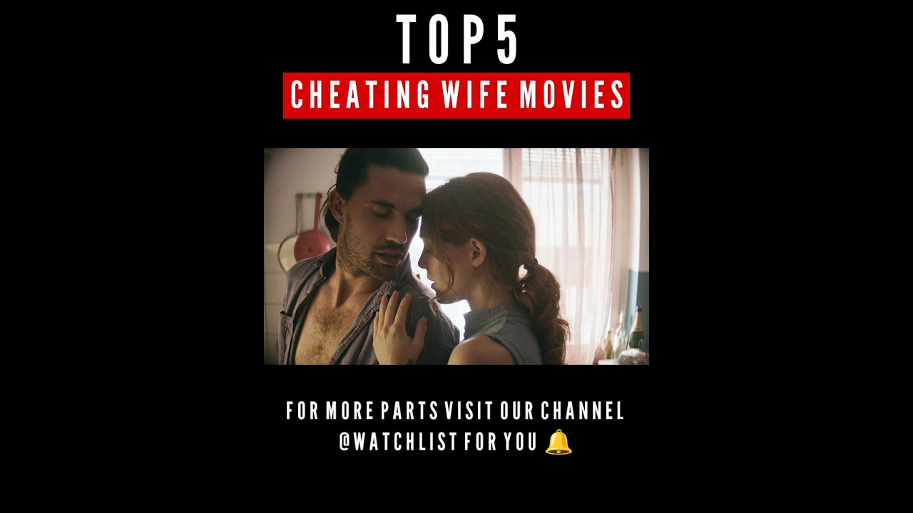 Best Cheating Wife Movies | Wife Cheating Movie | Infidelity Movies ...