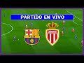 🔴 BARCELONA vs MONACO EN VIVO ⚽ COPA JOAN GAMPER  | LA SECTA DEPORTIVA