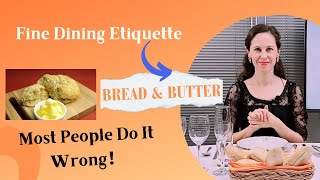 Dining #Etiquette - How to eat a #bread roll; #Butter; common mistakes; bread & butter