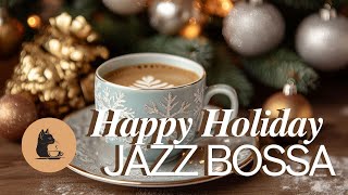 【Happy Holiday JAZZ BOSSA】Background Music for Listening | BGM for Work