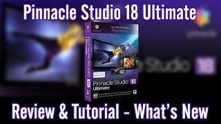 Pinnacle Studio 18 Ultimate Review and Tutorial - Whats New