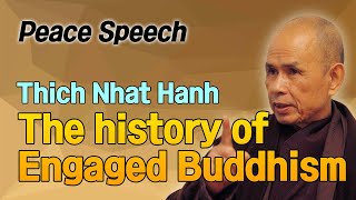 The history of Engaged Buddhism  [Thich Nhat Hanh peace Speech 9]