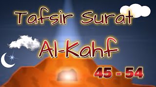 Tafsir Surat Al  Kahf 45 - 54