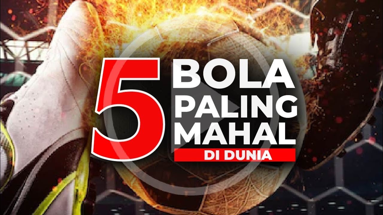 5 BOLA SEPAK PALING MAHAL DI DUNIA - YouTube