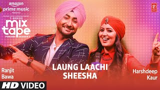 Laung Laachi/Sheesha Ep 9★ Harshdeep K & Ranjit B  | T-Series Mixtape Punjabi Season 2 Radhika&Vinay