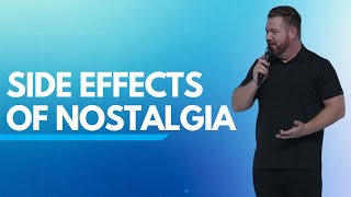 Side Effects of Nostalgia | Coastal Community Church