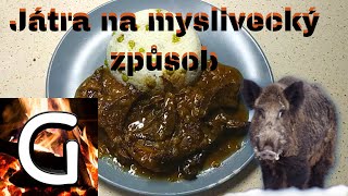 KDYŽ VÍŠ CO JÍŠ - Játra na myslivecký způsob