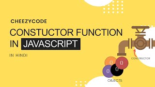 JavaScript Beginners Tutorial - Constructor Functions | Cheezycode (Hindi) #21