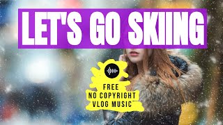 Jorm - Let's go skiing | Free No Copyright Vlog Music