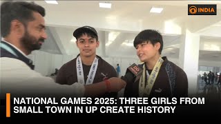 National Games 2025: Three girls from small town in UP create history