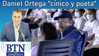 Daniel Ortega "cínico y pueta"  | BTN Noticias |   -  Martes 12 de Enero.