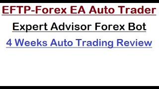 Automated Forex EA-EFTP-4 Weeks Auto Trading Forex Robot-Expert Advisor Forex Robot Auto Trader Bot