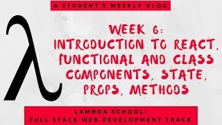 Lambda School Week 6: React | Full Stack Web Development Academy