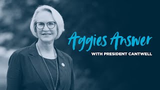 Aggies Answer with President Cantwell