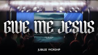 Give Me Jesus - Jubilee Worship (Feat. Deborah Bullock)