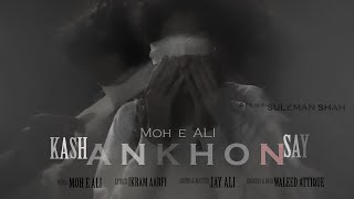 Moh E Ali - Kaash Ankhoon Say