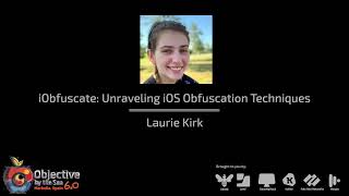 #OBTS v6.0: "iObfuscate Unraveling iOS Obfuscation Techniques" - Laurie Kirk