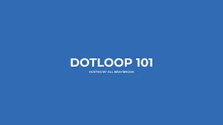Introduction - Dotloop 101