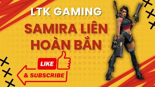 Tốc Chiến Samira Liên Hoàn Bắn LTK GAMING