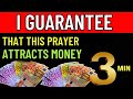 I WANT TO SHOW YOU THAT THIS PRAYER BRINGS YOU MONEY IN 3 MINUTES!!!