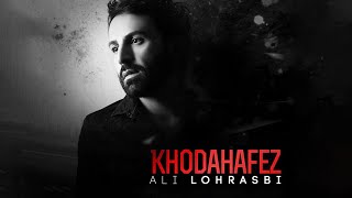 Ali Lohrasbi - Khodahafez I OFFICIAL TRACK علی لهراسبی - خداحافظ