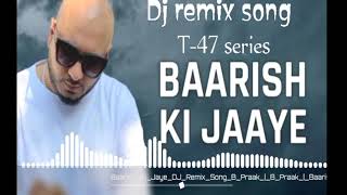 Baarish ki Jaye b praak mp3 | baarish ki Jaye DJ remix | baarish ki Jaye song | b praak new song