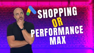 Google Shopping or Performance Max?