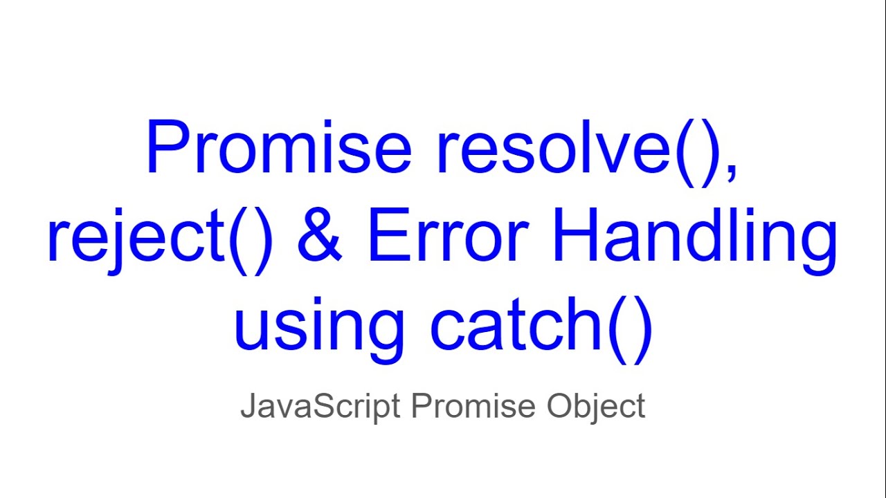 JavaScript Promise Object Catch(), Resolve() & Reject() Callbacks - YouTube