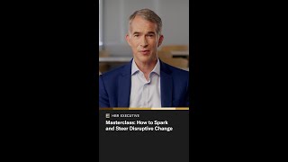 Masterclass How To Spark And Steer Disruptive Change