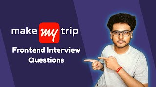 MakeMyTrip Frontend Interview Questions | SDE-2 Interview Experience | Software Engineer Interviews