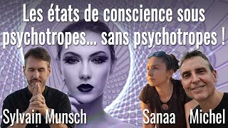 Les états de conscience sous psychotropes... sans psychotropes ! avec Sylvain Munsch et Sanaa