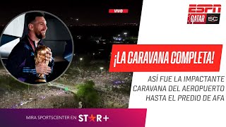 ¡LO-CU-RA TOTAL! LA CARAVANA COMPLETA DE LOS CAMPEONES DEL MUNDO DESDE EL AEROPUERTO HSATA EL PREDIO