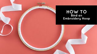 How to Bind an Embroidery Hoop