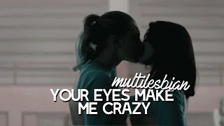 + multilesbian ❝your eyes make me crazy❞