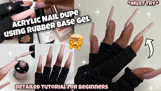 BEST ACRYLIC NAIL DUPE using RUBBER BASE GEL | *MUST TRY THIS* | DETAILED RUBBER BASE GEL TUTORIAL