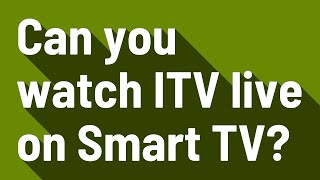 Can you watch ITV live on Smart TV?