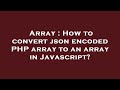 Array : How to convert json encoded PHP array to an array in Javascript?